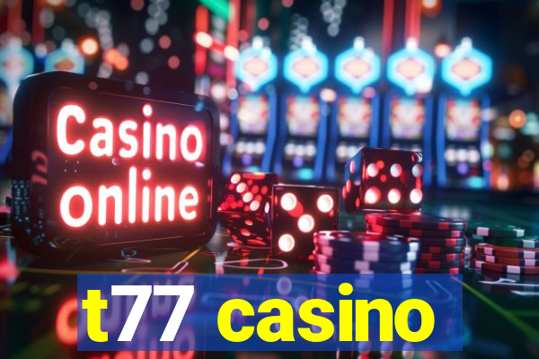 t77 casino